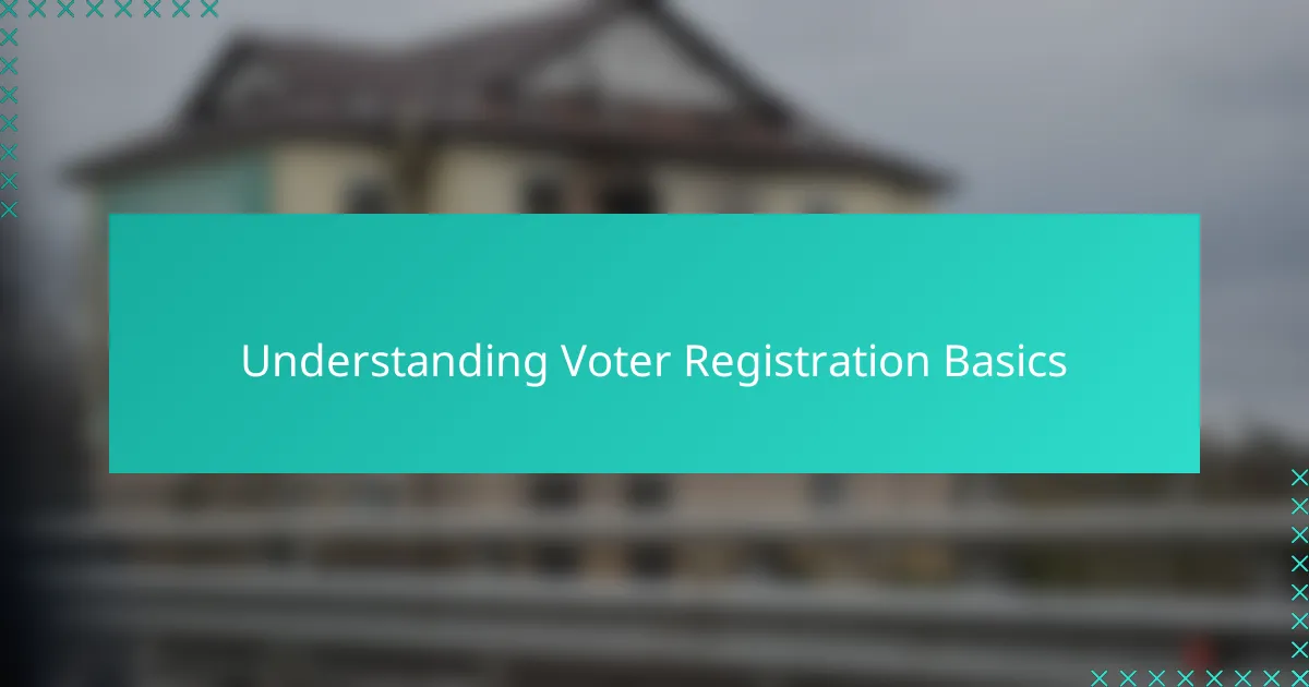 Understanding Voter Registration Basics